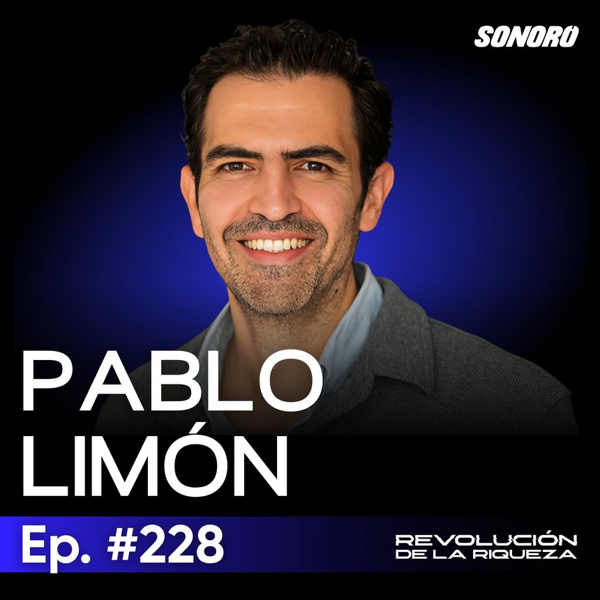 Revolución de la Riqueza — La reinvención de un financiero, con Pablo Limón